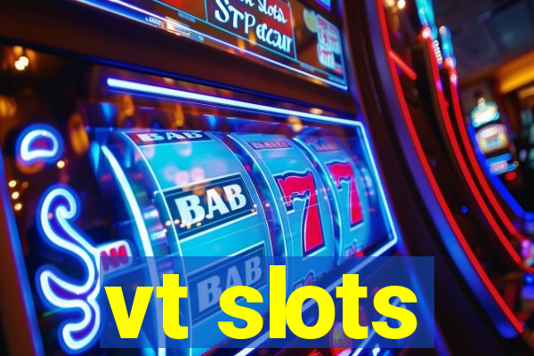 vt slots